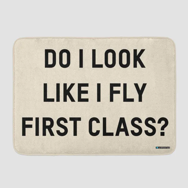 Do I Look Like I Fly First Class? - Bath Mat