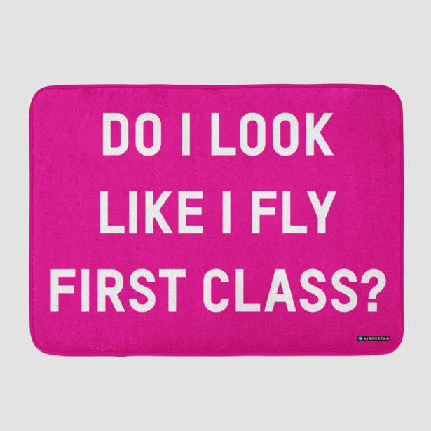 Do I Look Like I Fly First Class? - Bath Mat