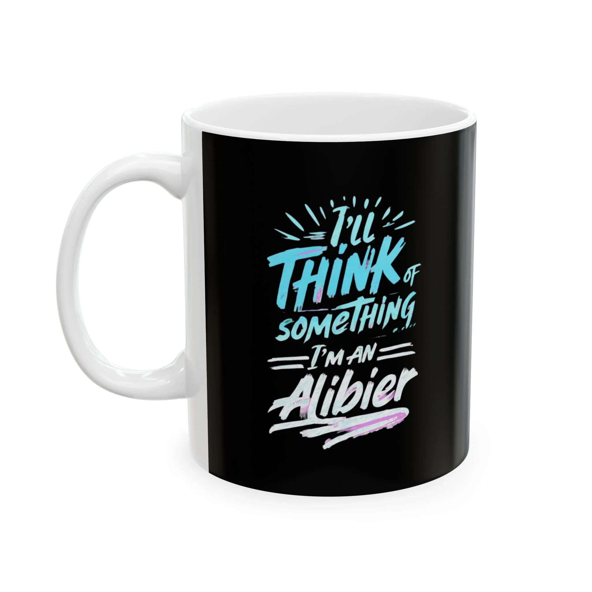 NEW! Ceramic Mug - I'll Think Of Something